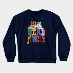 My Head Is A Jungle - Tiger Colorful Type Crewneck Sweatshirt